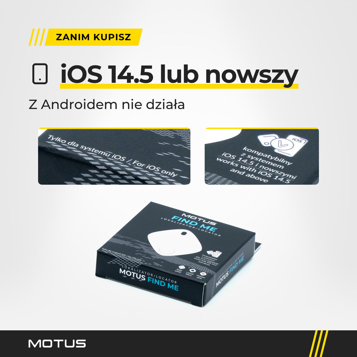Lokalizator MOTUS Find Me działa tylko z systemem iOS 14.5 lub nowszym; na pudełku napisy: tylko dla systemu iOS i kompatybilny z iOS 14.5.