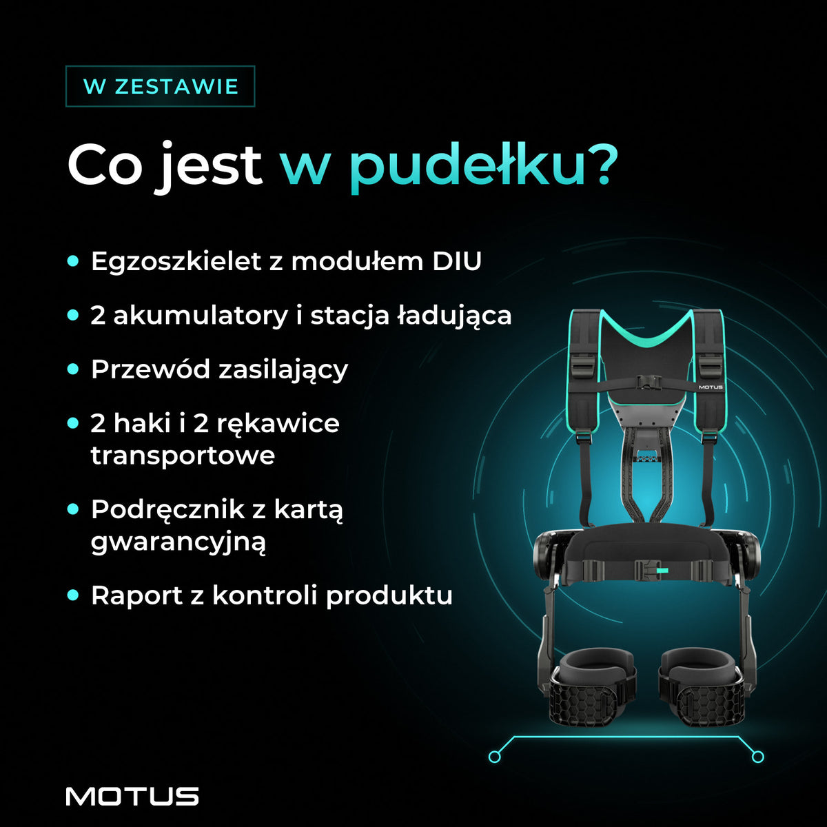 W zestawie Motus Atlas Back - active: egzoszkielet z modułem DIU, 2 akumulatory, stacja ładująca, haki i rękawice transportowe, podręcznik, raport.