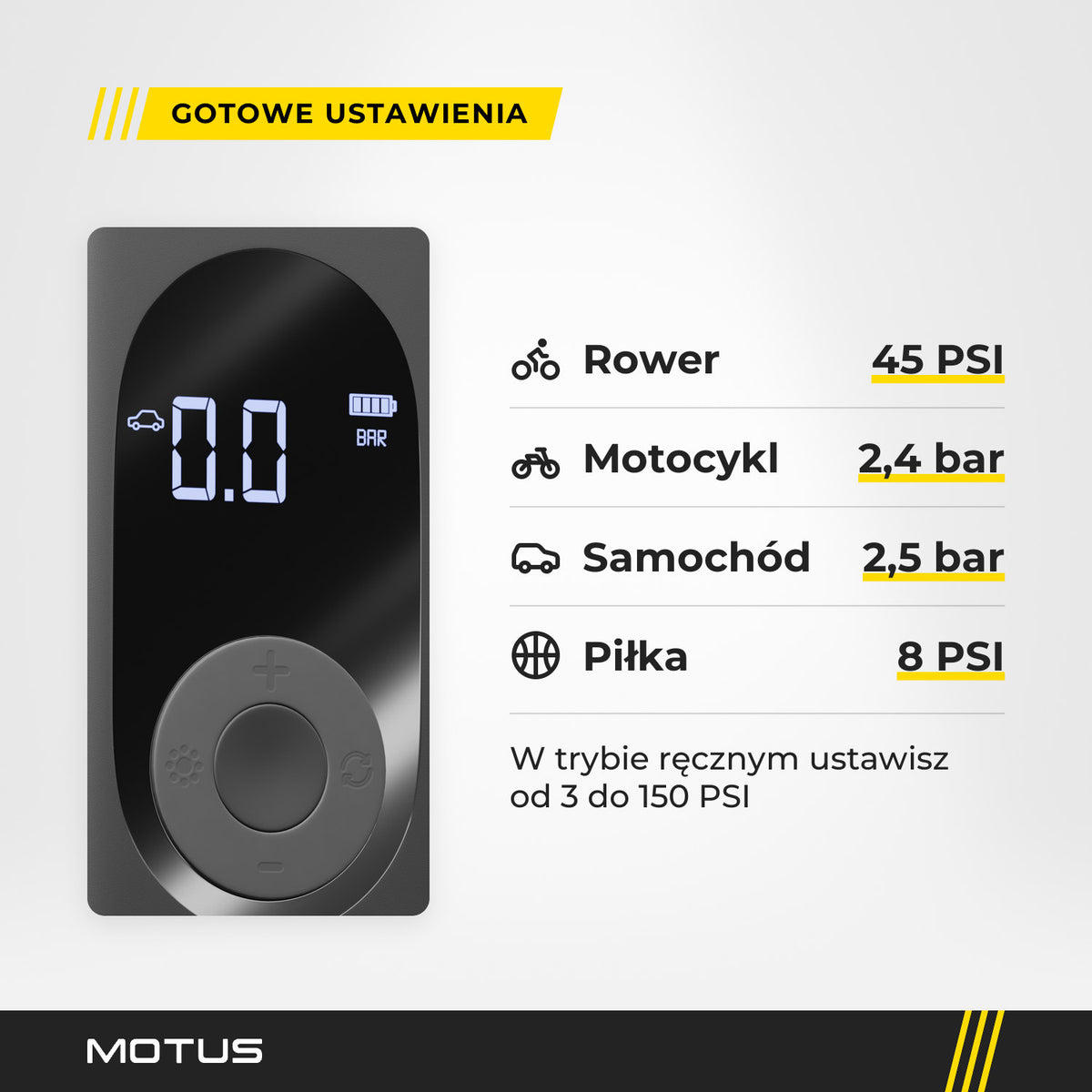 Gotowe ustawienia pompki Motus: rower 45 PSI, motocykl 2,4 bar, samochód 2,5 bar, piłka 8 PSI, a w trybie ręcznym od 3 do 150 PSI.