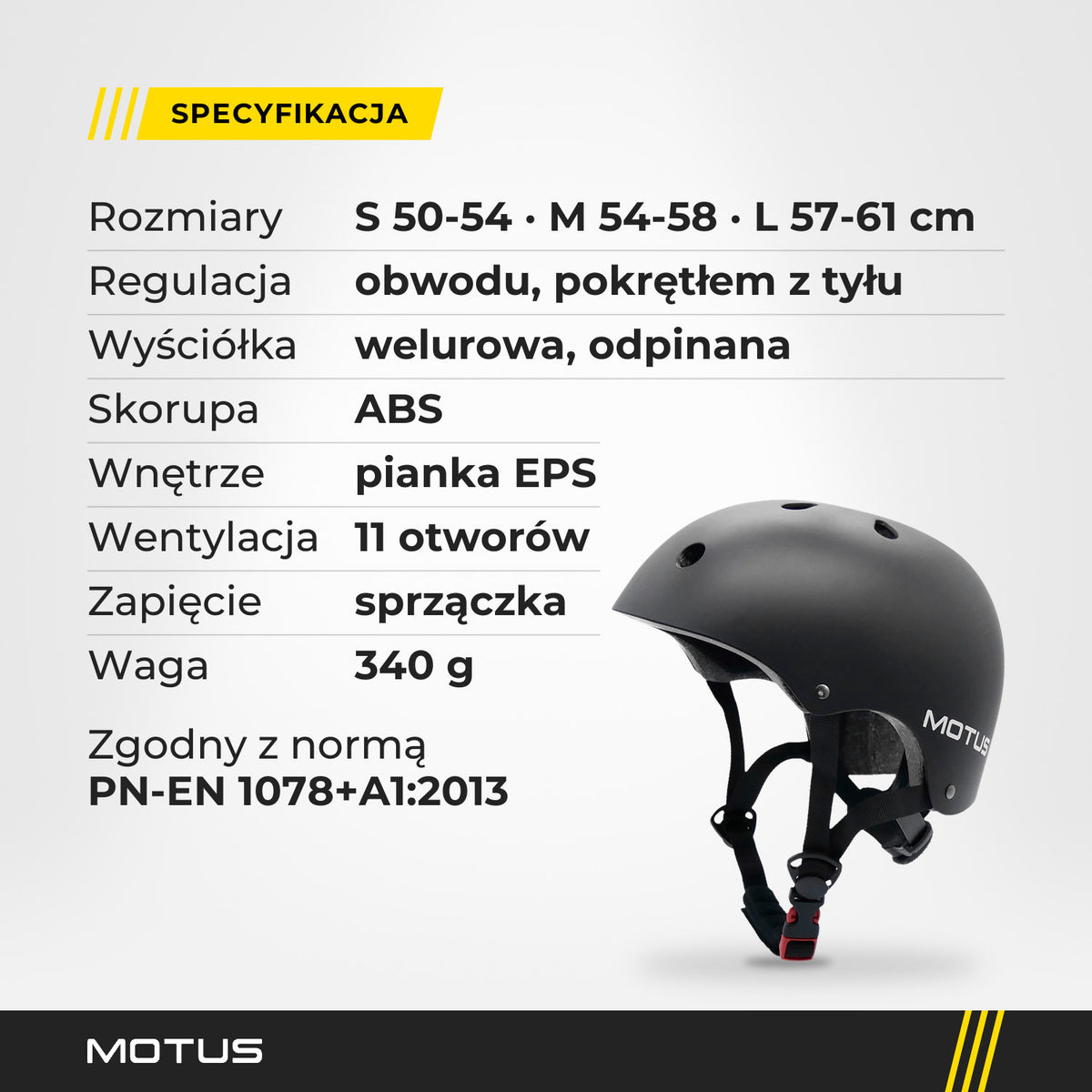 Specyfikacja kasku regulowanego MOTUS czarnego: skorupa ABS, pianka EPS, 11 otworów, rozmiary S, M, L na obwód 50-61 cm, waga 340 g, norma PN-EN 1078+A1:2013.