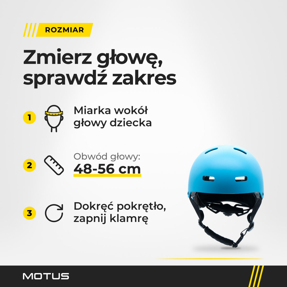 Jak dobrać kask dziecięcy MOTUS: zmierz obwód głowy dziecka miarką, sprawdź zakres 48-56 cm, dokręć pokrętło i zapnij klamrę.