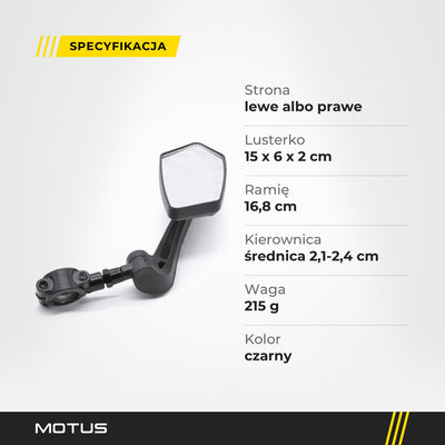 Specyfikacja lusterka Motus: lewe albo prawe, 15 x 6 x 2 cm, ramię 16,8 cm, kierownica 2,1-2,4 cm, 215 g, czarne.