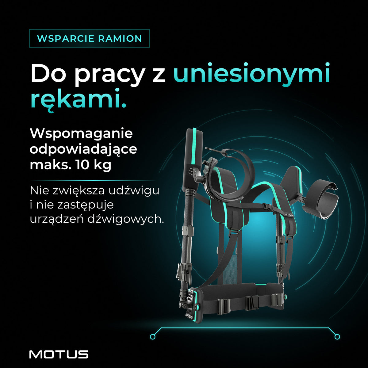 Atlas UP - passive: do pracy z uniesionymi rękami, wspomaganie odpowiadające maks. 10 kg. Nie zwiększa udźwigu.