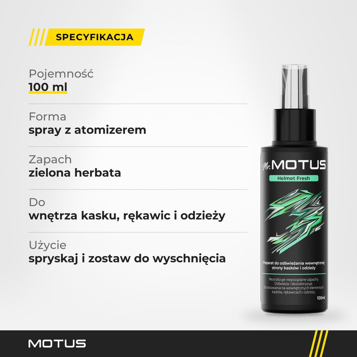 Specyfikacja Mr. MOTUS Helmet Fresh: 100 ml, spray z atomizerem, zapach zielonej herbaty, do wnętrza kasku, rękawic i odzieży.